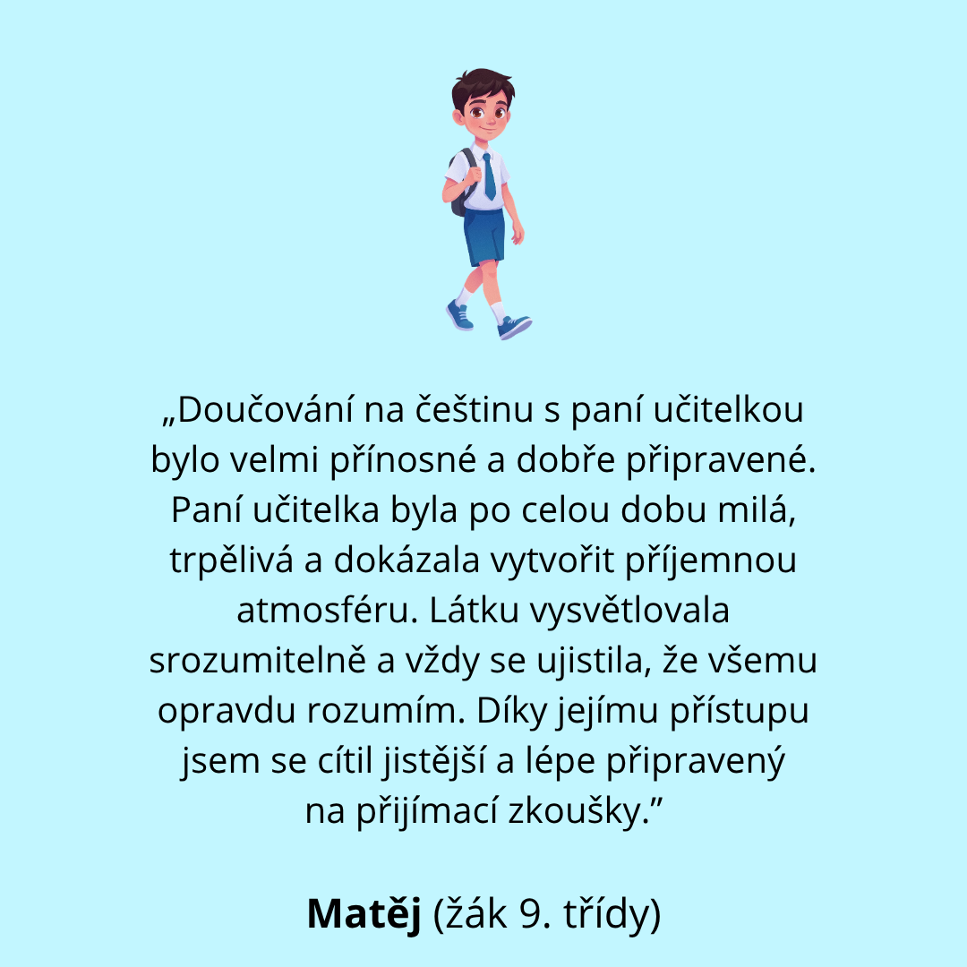 Doučování na češtinu s paní učitelkou bylo velmi přínosné a dobře připravené. Paní učitelka byla po celou dobu milá, trpělivá a dokázala vytvořit příjemnou atmosféru. Látku vysvětlovala srozumitel